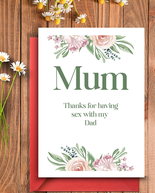 Mothers Day - Thanks For Having Sex