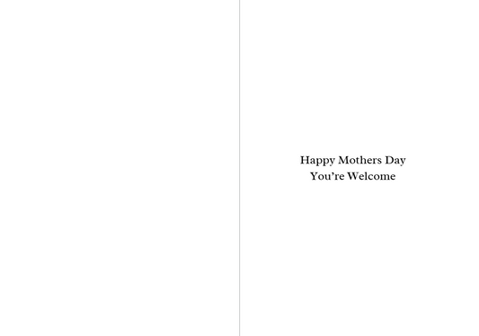 Mothers Day - Mum Today Would Mean Nothing Without Me